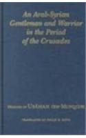 An Arab-Syrian Gentleman and Warrior in the Period of the Crusades Memoirs of U [Hardcover]