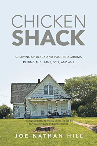 Chicken Shack Growing Up Black And Poor In Alabama During The 1940's, 50's, And [Paperback]