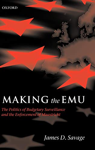 Making the EMU The Politics of Budgetary Surveillance and the Enforcement of Ma [Hardcover]