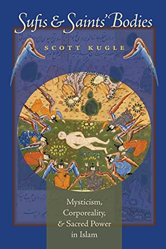 Sufis And Saints' Bodies Mysticism, Corporeality, And Sacred Power In Islam (is [Paperback]