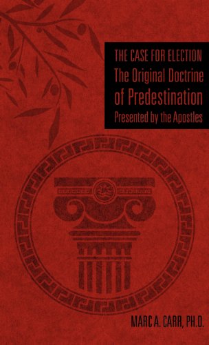 The Case For Election The Original Doctrine Of Predestination, Presented By The  [Hardcover]