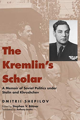 The Kremlin&39s Scholar A Memoir of Soviet Politics Under Stalin and Khrushch [Paperback]