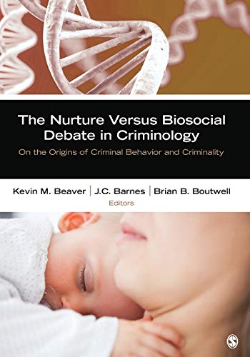 The Nurture Versus Biosocial Debate in Criminology On the Origins of Criminal B [Paperback]