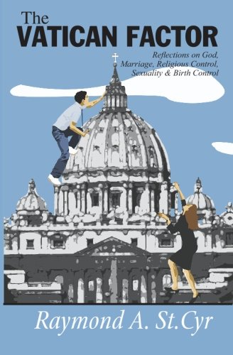 The Vatican Factor Reflections On God, Marriage, Religious Control, Sexuality & [Paperback]