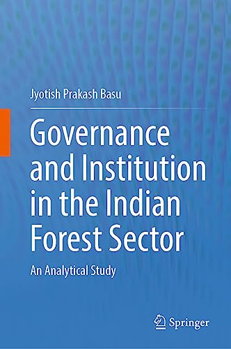 Governance and Institution in the Indian Forest Sector An Analytical Study [Hardcover]