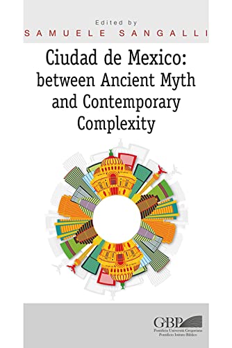 Ciudad de Mexico Between Ancient Myth and Contemporary Complexity [Paperback]