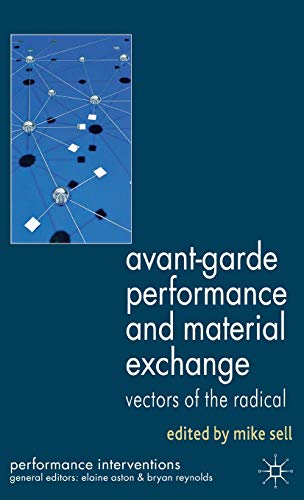 Avant-Garde Performance and Material Exchange Vectors of the Radical [Hardcover]