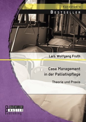 Case Management In Der Palliativpflege Theorie Und Praxis (german Edition) [Paperback]