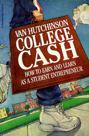 College Cash How to Earn and Learn as a Student Entrepreneur [Paperback]