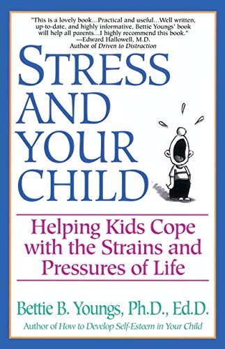 Stress and Your Child Helping Kids Cope with the Strains and Pressures of Life [Paperback]