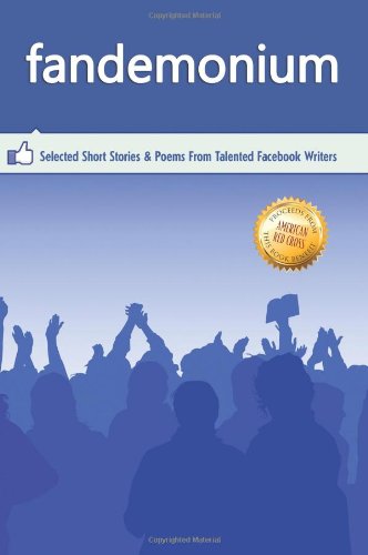 Fandemonium  Selected Short Stories and Poems from Talented Facebook Writers [Paperback]