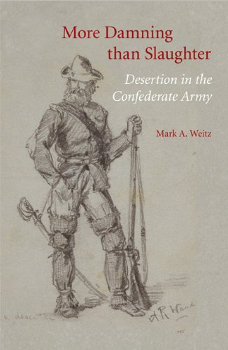 More Damning Than Slaughter  Desertion in the Confederate Army [Paperback]