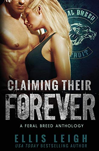 Claiming Their Forever A Feral Breed Anthology [Paperback]