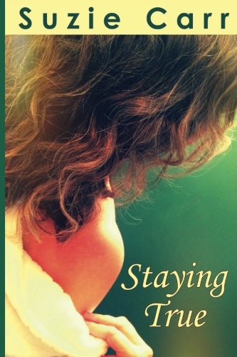 Staying True A Contemporary Romance Novel [Paperback]
