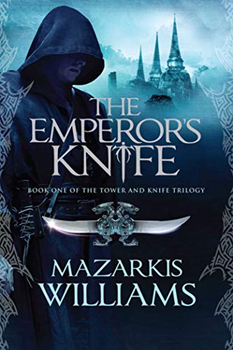 The Emperor&39s Knife Book One of the Tower and Knife Trilogy [Hardcover]