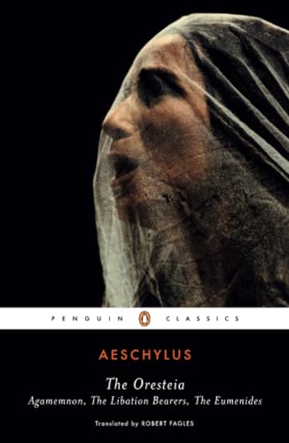 The Oresteia: Agamemnon; The Libation Bearers; The Eumenides [Paperback]