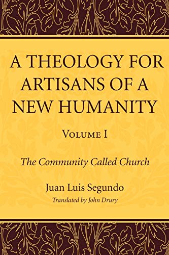 A Theology for Artisans of a New Humanity, Volume 1 The Community Called Church [Paperback]