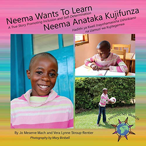 Neema Wants To Learn/ Neema Anataka Kujifunza A True Story Promoting Inclusion  [Paperback]