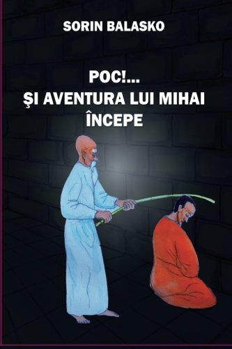 Poc Si Aventura Lui Mihai Incepe (aventurile Lui Mihai) (volume 1) (romanian E [Paperback]