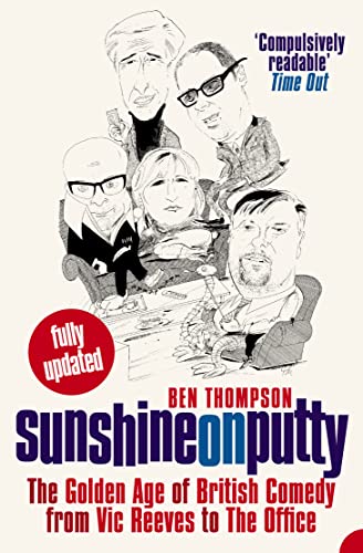 Sunshine on Putty the Golden Age of British Comedy from Vic Reeves to the Offic [Paperback]