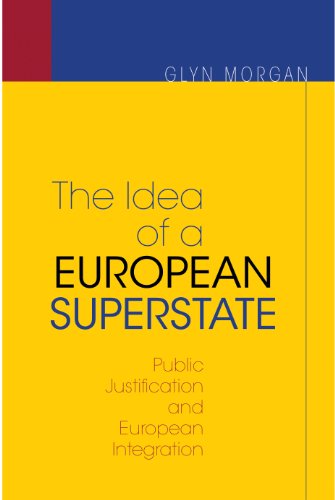 The Idea of a European Superstate Public Justification and European Integration [Paperback]
