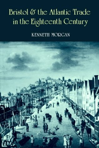 Bristol and the Atlantic Trade in the Eighteenth Century [Paperback]