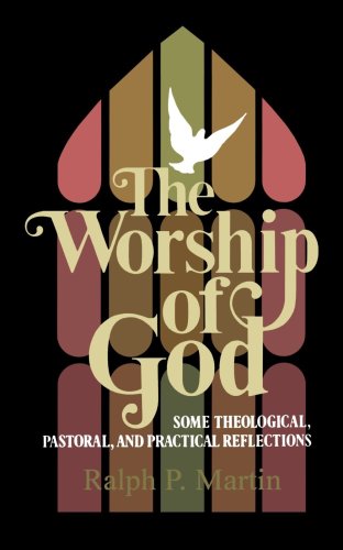 The Worship Of God Some Theological, Pastoral, And Practical Reflections [Paperback]