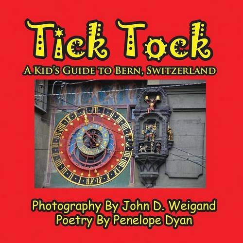 Tick Tock---A Kid's Guide To Bern, Switzerland [Paperback]
