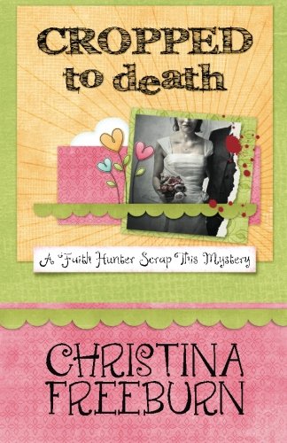 Cropped To Death (a Faith Hunter Scrap This Mystery) [Paperback]