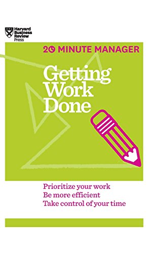 Getting Work Done (HBR 20-Minute Manager Series) [Hardcover]