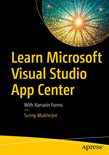 Learn Microsoft Visual Studio App Center With Xamarin Forms [Paperback]