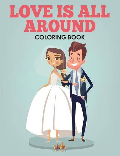 Love Is All Around - a Wedding Coloring Book [Paperback]