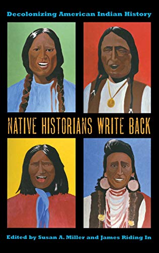 Native Historians Write Back Decolonizing American Indian History [Hardcover]