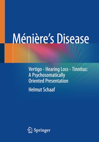 Mnires  Disease Vertigo - Hearing Loss - Tinnitus A Psychosomatically Orien [Paperback]