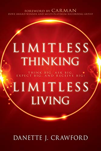 Limitless Thinking, Limitless Living Think Big, Ask Big, Expect Big, and Receiv [Paperback]