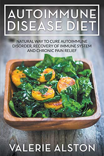 Autoimmune Disease Diet Natural Way To Cure Autoimmune Disorder, Recovery Of Im [Paperback]