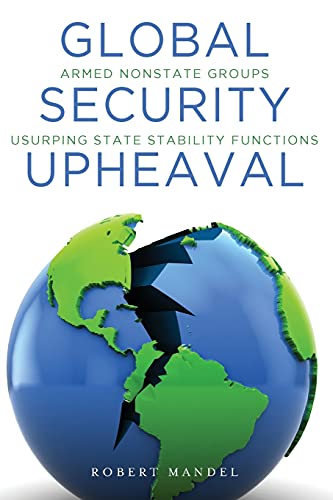 Global Security Upheaval Armed Nonstate Groups Usurping State Stability Functio [Paperback]