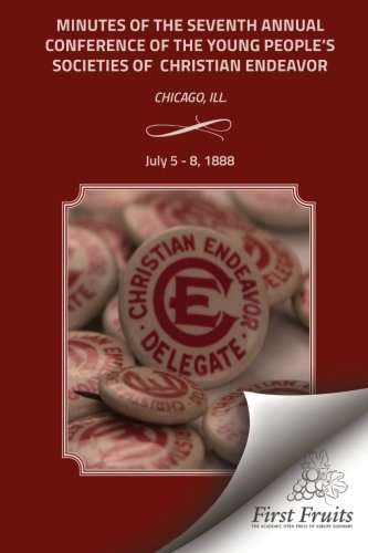 Minutes Of The Seventh Annual Conference Of The Young People's Society Of Christ [Paperback]