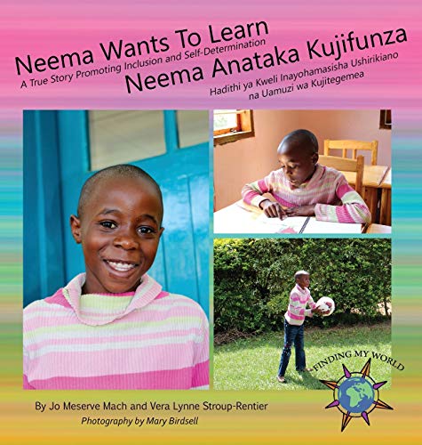Neema Wants To Learn/ Neema Anataka Kujifunza A True Story Promoting Inclusion  [Hardcover]
