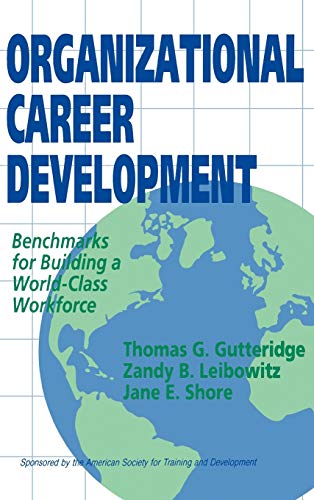 Organizational Career Development Benchmarks for Building a World-Class Workfor [Hardcover]
