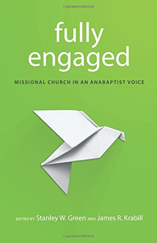 Fully Engaged Missional Church In An Anabaptist Voice [Paperback]