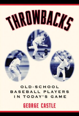 Throwbacks Old-School Baseball Players In Today's Game [Hardcover]