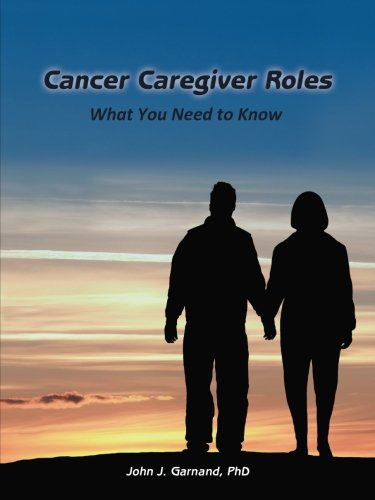 Cancer Caregiver Roles What  You Need To Know [Paperback]
