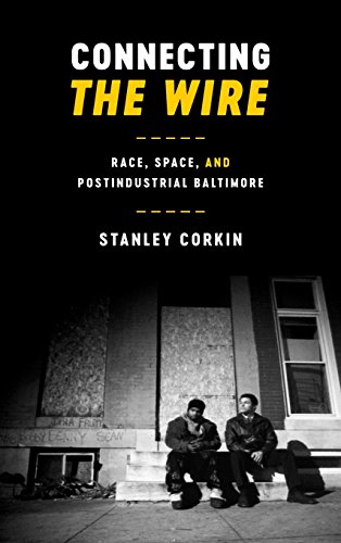 Connecting The Wire Race, Space, And Postindustrial Baltimore [Hardcover]