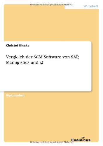 Vergleich der Scm Software Von Sap, Manugistics und I2 [Paperback]