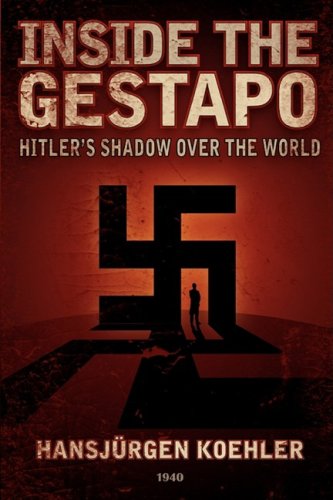 Inside The Gestapo Hitler's Shadow Over The World [Paperback]