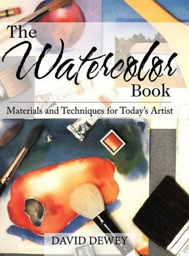 The Watercolor Book Materials And Techniques For Today's Artists [Hardcover]