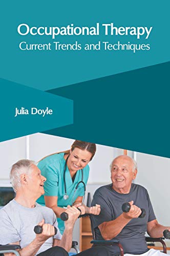 Occupational Therapy Current Trends and Techniques [Hardcover]