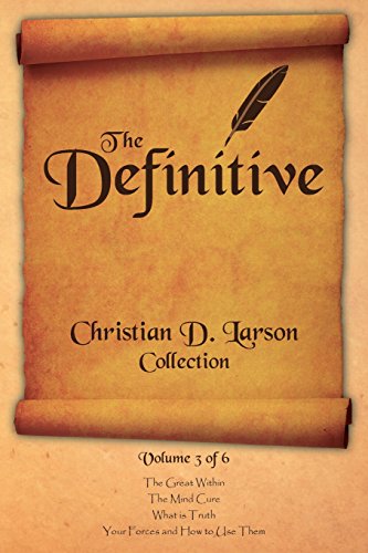 The Definitive Christian D. Larson Collection - Volume 3 Of 6 [Paperback]