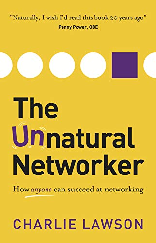 The Unnatural Networker How Anyone Can Succeed At Networking [Paperback]